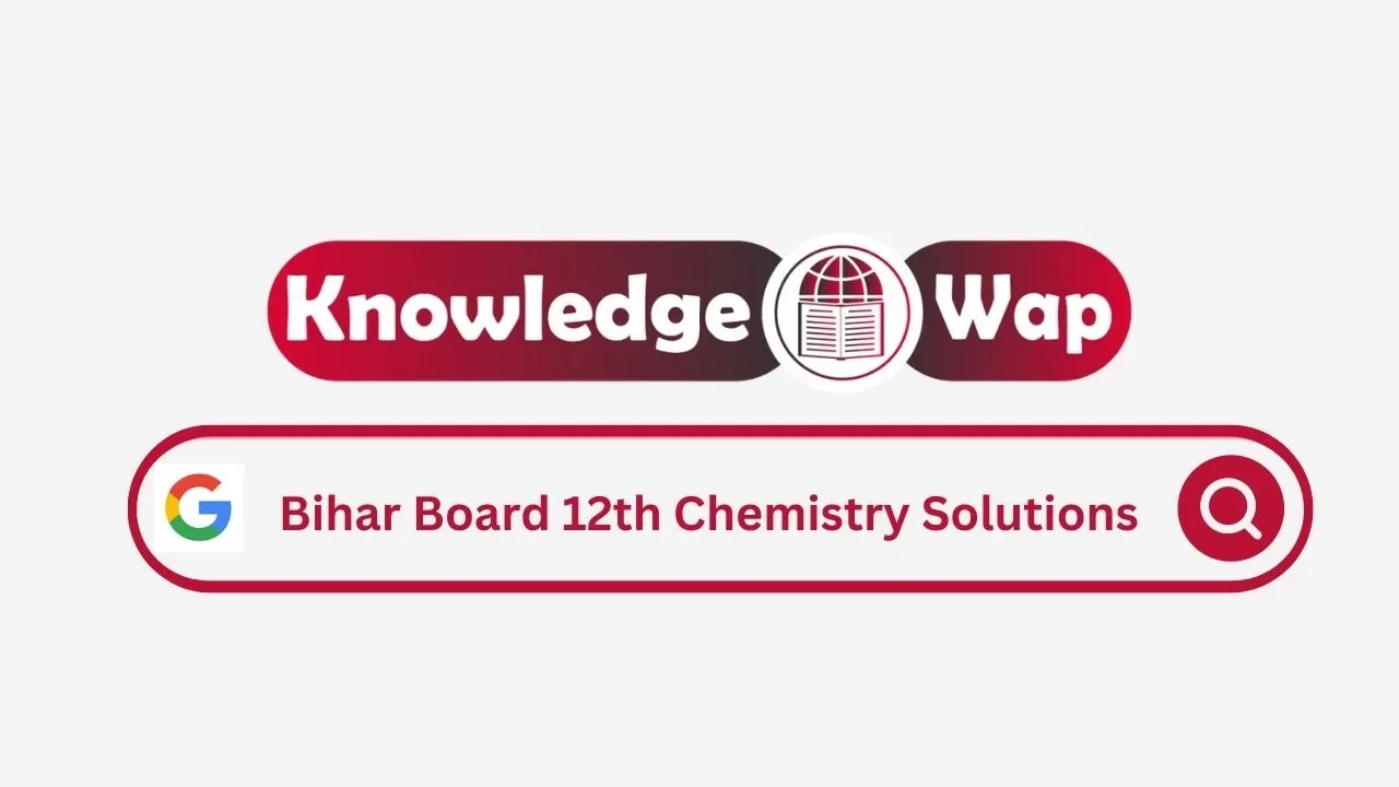 Bihar Board Class 12th Chemistry Solutions
