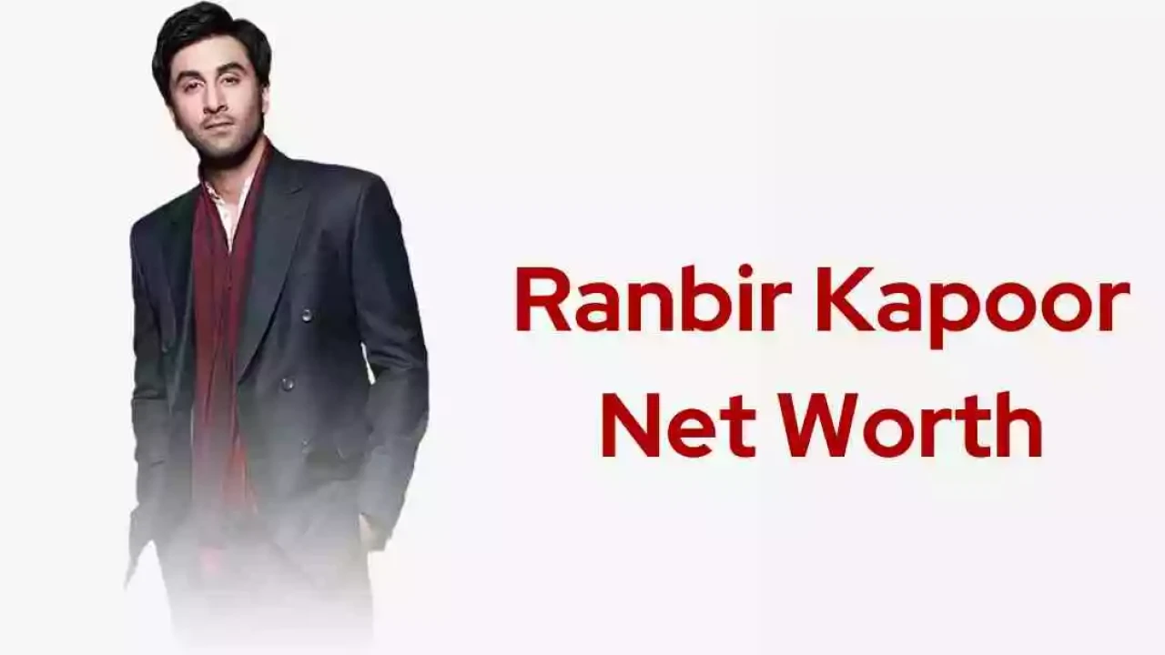 Ranbir Kapoor Net Worth 2023